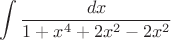 $$\int \frac{dx}{1+x^4+2x^2-2x^2}$$
