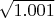 $\sqrt{1.001}$