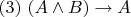 $(3)~ (A \land B) \to A$