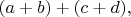 $(a+b)+(c+d),$