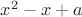 $x^2-x+a$