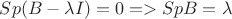 $Sp(B-{\lambda}I)={{}0} =>SpB={\lambda} $