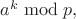 $a^k\bmod p,$