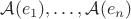 $\mathcal A(e_1), \ldots, \mathcal A(e _n)$
