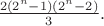 $\frac {2(2^n-1)(2^n-2)} 3.$
