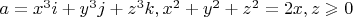 $a=x^3i+y^3j+z^3k,x^2+y^2+z^2=2x,z\geqslant0$