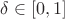 $\delta\in [0,1]$