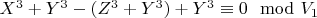 $ X^3 + Y^3-(Z^3 +Y^3) +Y^3\equiv 0 \mod V_1$