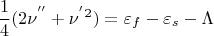 $$\frac14(2\nu^{''}+\nu^{'}^2)=\varepsilon_f-\varepsilon_s-\Lambda$$