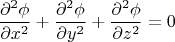 $$
\frac{\partial^2\phi}{\partial x^2} + \frac{\partial^2\phi}{\partial y^2} +  \frac{\partial^2\phi}{\partial z^2} = 0
$$