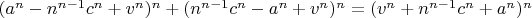 $(a^n-n^{n-1}c^n+v^n)^n+(n^{n-1}c^n-a^n+v^n)^n=(v^n+n^{n-1}c^n+a^n)^n$