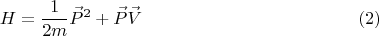 $$
H = \frac{1}{2m} {\vec{P}}^2 + \vec{P} \vec{V} \eqno(2)
$$