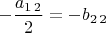$-\dfrac{a_{1\,2}}{2}=-b_{2\,2}$