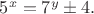 $5^x=7^y\pm 4.$