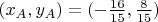 $(x_{A},y_{A})=(-\frac{16}{15},\frac{8}{15})$