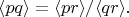 $\langle pq\rangle=\langle pr\rangle/\langle qr\rangle.$