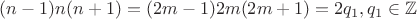 $(n-1)n(n+1) = (2m-1)2m(2m+1) = 2q_1, q_1 \in \mathbb{Z}$