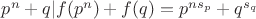 $p^n + q | f(p^n) + f(q) = p^{n s_p} + q^{s_q}$