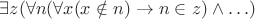 $\exists z(\forall n(\forall x(x\notin n)\to n\in z)\wedge\ldots)$