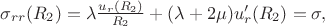 \sigma_{rr}(R_2) = \lambda \frac{u_r(R_2)}{R_2} + (\lambda + 2\mu) u_r'(R_2) = \sigma, $