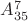 $A_{35}^{7}$