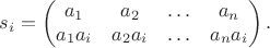 $$
s_i = \begin{pmatrix} a_1 & a_2 & \ldots & a_n \\ a_1a_i & a_2a_i & \ldots & a_n a_i \end{pmatrix}.
$$