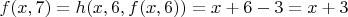 $f(x,7)=h(x,6,f(x,6))=x+6-3=x+3$