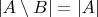 $|A \setminus B| = |A|$