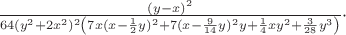 $\frac{(y-x)^2}{64(y^2+2x^2)^2\left(7x(x-\frac{1}{2}y)^2+7(x-\frac{9}{14}y)^2y+\frac{1}{4}xy^2+\frac{3}{28}y^3\right)}\cdot$