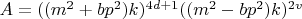 $ A=((m^2+bp^2)k)^{4d+1}((m^2-bp^2)k)^{2v} $