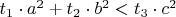 $ t_{1}\cdot a^{2}+t_{2}\cdot b^{2}<t_{3}\cdot c^{2}$
