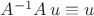 $A^{-1}A\,u\equiv u$