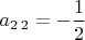 $a_{2\,2}=-\dfrac{1}{2}$
