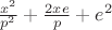 $\frac{x^2}{p^2}+\frac{2xe}{p}+e^2$