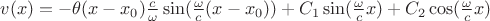 $v(x) = -\theta(x-x_0) \frac{c}{\omega} \sin (\frac{\omega}{c} (x - x_0)) + C_1 \sin(\frac{\omega}{c}x) + C_2 \cos(\frac{\omega}{c}x)$
