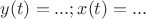 $y(t)=...;x(t)=...$