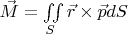 $\vec{M}=\iint\limits_{S}^{} \vec{r}\times\vec{p}dS$