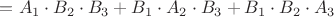 $С=A_1 \cdot B_2 \cdot B_3 + B_1 \cdot A_2 \cdot B_3 + B_1 \cdot B_2 \cdot A_3$ $С=A_1 \cdot B_2 \cdot B_3 + B_1 \cdot A_2 \cdot B_3 + B_1 \cdot B_2 \cdot A_3$