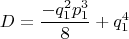 $$D=\frac{-q_1^2p_1^3}{8}+q_1^4$$