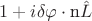 $\[1 + i\delta \varphi  \cdot {\text{n}\hat L}\]$