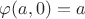 \varphi(a,0)=a