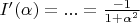 $I'(\alpha)=...=\frac{-1}{1+\alpha^2}$