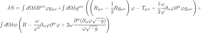 $\delta S= \int d\Omega \delta R^{\mu\nu} \varphi g_{\mu\nu} + \int d\Omega \delta g^{\mu\nu} \left( \left(R_{\mu\nu} - \cfrac12 R g_{\mu\nu}\right)\varphi - T_{\mu\nu} + \cfrac12 \cfrac{\omega}{\varphi} \partial_\alpha \varphi \partial^\alpha \varphi g_{\mu\nu} \right) + \int d\Omega \delta \phi \left( R - \cfrac{\omega}{\varphi^2} \partial_\alpha \varphi \partial^\alpha \varphi + 2\omega \cfrac{\partial^\alpha(\partial_\alpha \varphi \sqrt{-g})}{\varphi \sqrt{-g}}  \right)$