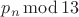 $p_n\operatorname{mod} 13$