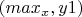 $(max_x, y1)$