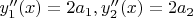 $y_1''(x) = 2a_1, y_2''(x) = 2a_2$