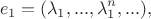 $$e_1=(\lambda_1,...,\lambda_1^n,...),$$ $$e_1=(\lambda_1,...,\lambda_1^n,...),$$