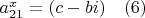 $a_{21}^x=(c-bi) \quad (6)$