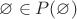$\varnothing\in P(\varnothing)$