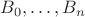 $B_0,\ldots ,B_n$